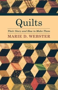 Quilts - Their Story and How to Make Them - Webster, Marie