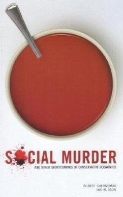 Social Murder and Other Shortcomings of Conservative Economics - Chernomas, Robert; Hudson, Ian