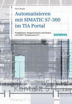 Automatisieren mit SIMATIC S7-300 im TIA Portal - Berger, Hans