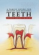 A Family Guide for Healthy and Beautiful Teeth - Ross, Sandy D. D. S.