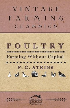 Poultry Farming Without Capital - Atkins, F.