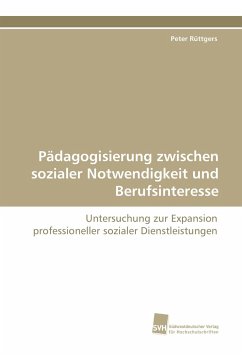 Pädagogisierung zwischen sozialer Notwendigkeit und Berufsinteresse - Rüttgers, Peter