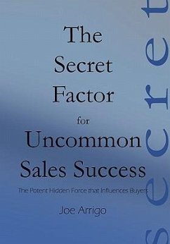 The Secret Factor for Uncommon Sales Success - Arrigo, Joe