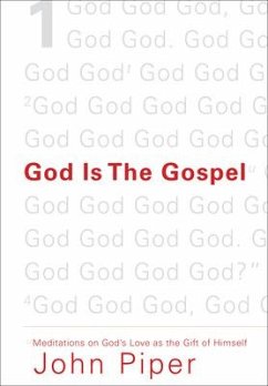 God Is the Gospel - Piper, John