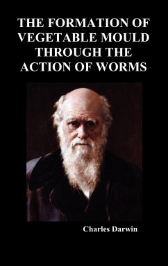 The Formation of Vegetable Mould Through the Action of Worms - Darwin, Charles