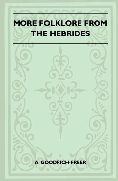 More Folklore from the Hebrides (Folklore History Series) - Goodrich-Freer, A.