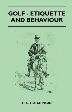 Golf - Etiquette And Behaviour - Hutchinson, H. G.