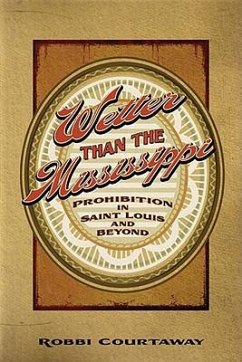 Wetter Than the Mississippi: Prohibition in St. Louis and Beyond