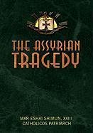 The Assyrian Tragedy - Shimun, Mar Eshai