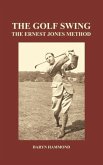 The Golf Swing, the Ernest Jones Method (Hardback)