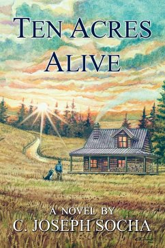 Ten Acres Alive - C. Joseph Socha