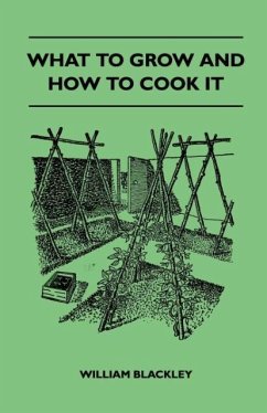 What To Grow And How To Cook It - Blackley, William