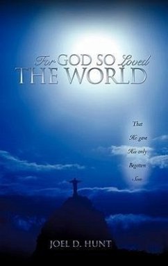 For God So Loved the World - Hunt, Joel D.