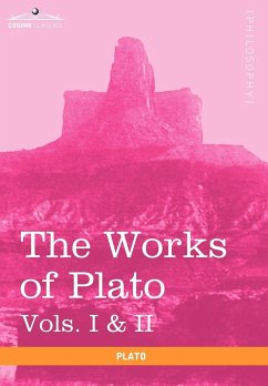 The Works of Plato, Vols. I & II (in 4 Volumes) - Plato