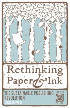 Rethinking Paper & Ink: The Sustainable Publishing Revolution - Carver, Jessicah; Guidry, Natalie