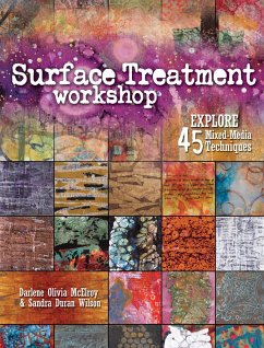 Surface Treatment Workshop: Explore 45 Mixed-Media Techniques - McElroy, Darlene Olivia; Duran Wilson, Sandra