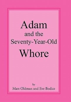 Adam and the Seventy-Year-Old Whore - Matt Oldman and Eve Bodice