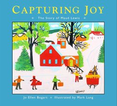 Capturing Joy: The Story of Maud Lewis - Bogart, Jo Ellen