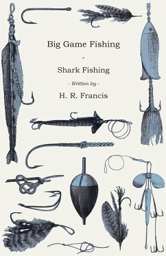 Big Game Fishing - Shark Fishing - Francis, H. R.