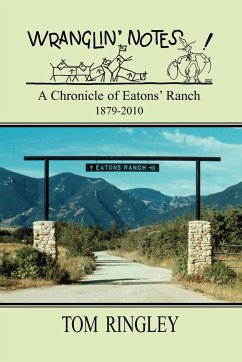 WRANGLIN' NOTES, A Chronicle of Eatons' Ranch 1879-2010 - Ringley, Tom