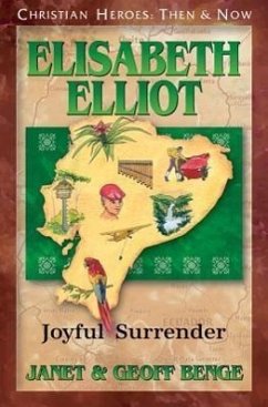 Elisabeth Elliot: Joyful Surrender - Benge, Janet; Benge, Geoff