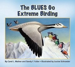 The Blues Go Extreme Birding - Malnor, Carol L.; Fuller, Sandy F.