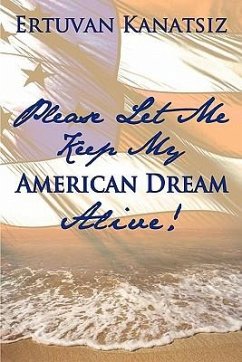 Please Let Me Keep My American Dream Alive! - Kanatsiz, Ertuvan