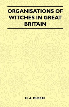 Organisations of Witches in Great Britain (Folklore History Series) - Murray, M. A.