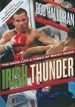 Irish Thunder: The Hard Life & Times of Micky Ward - Halloran, Bob