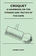 Croquet - A Handbook On The Strokes And... - Bild 1