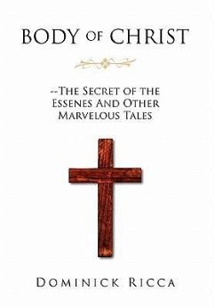 Body of Christ--The Secret of the Essenes and Other Marvelous Tales - Ricca, Dominick