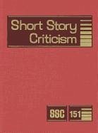 Short Story Criticism, Volume 151: Criticism of the Works of Short Fiction Writers