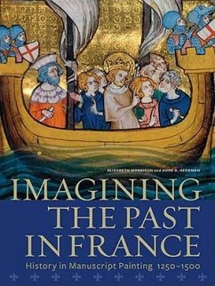 Imagining the Past in France: History in Manuscript Painting, 1250-1500 - Morrison, Elizabeth; Hedeman, Anne D.