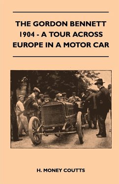 The Gordon Bennett, 1904 - A Tour Across Europe In A Motor Car - Coutts, H. Money