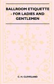 Ballroom Etiquette - For Ladies And Gentlemen Ballroom Etiquette - For Ladies And Gentlemen