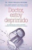 Doctor, estoy deprimido : 101 respuestas para conocer la depresión y combatir el sufrimiento del enfermo y su familia Doctor, estoy deprimido : 101 respuestas para conocer la depresión y combatir el sufrimiento del enfermo y su familia