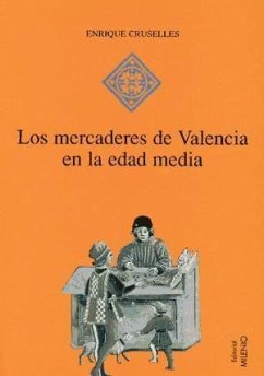 Los mercaderes de Valencia en la Edad Media - Cruselles, Enrique