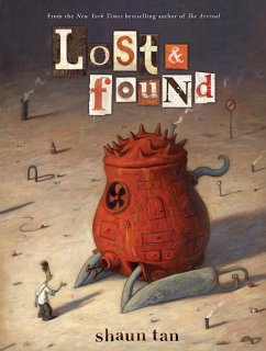 Lost & Found: Three by Shaun Tan - Tan, Shaun