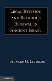 Legal Revision and Religious Renewal in Ancient Israel