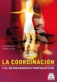 COORDINACIÓN Y EL ENTRENAMIENTO PROPIOCEPTIVO, LA (Bicolor) COORDINACIÓN Y EL ENTRENAMIENTO PROPIOCEPTIVO, LA (Bicolor)