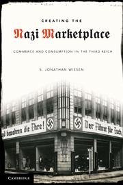 Creating the Nazi Marketplace - Wiesen, S Jonathan