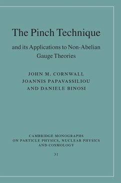 The Pinch Technique and its Applications to Non-Abelian Gauge Theories - Cornwall, John M. (Distinguished Professor of Physics Emeritus, Univ; Papavassiliou, Joannis (Universitat de Valencia, Spain); Binosi, Daniele