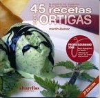 45 recetas con ortigas : la propuesta más imaginativa de la nova cociña galega 45 recetas con ortigas : la propuesta más imaginativa de la nova cociña galega