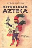 Astrología azteca : las claves del zodíaco azteca Astrología azteca : las claves del zodíaco azteca