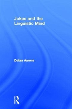 Jokes and the Linguistic Mind - Aarons, Debra