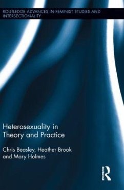 Heterosexuality in Theory and Practice - Beasley, Chris; Brook, Heather; Holmes, Mary