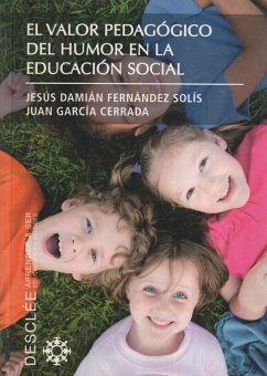 El valor pedagógico del humor en la educación social - Fernández Solís, Jesús Damián; García Cerrada, Manuel