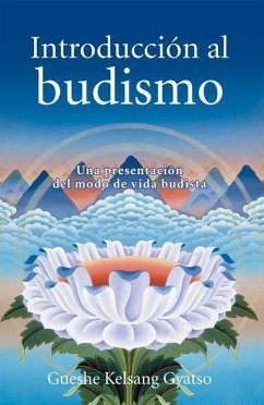 Introduccion Al Budismo (Introduction to Buddhism) - Gyatso, Gueshe Kelsang