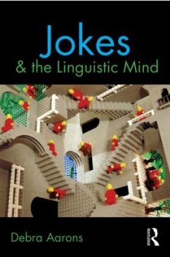 Jokes and the Linguistic Mind - Aarons, Debra