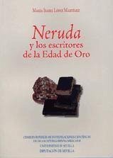 Neruda y los escritores de la edad de oro - López Martínez, María Isabel